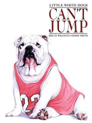 cover image of Little White Dogs Can't Jump